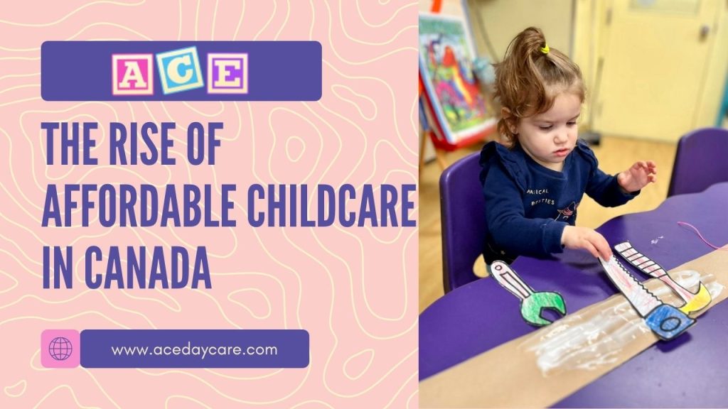 The Rise of Affordable Childcare in Canada: Understanding the Canada-wide Early Learning and Child Care System (CWELCC)