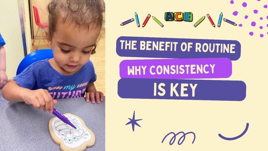 The Benefits of Routine: Why Consistency is Key for Young Children