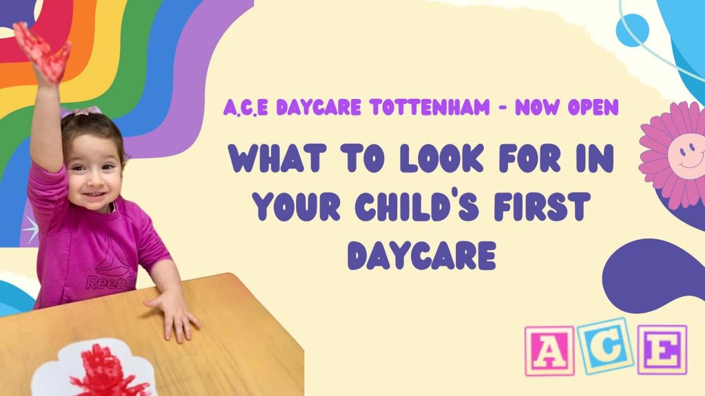 Daycare in Tottenham – Now Open | What to Look for in Your Child’s First Daycare